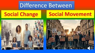 Differences Between Social Change and Social Movement
