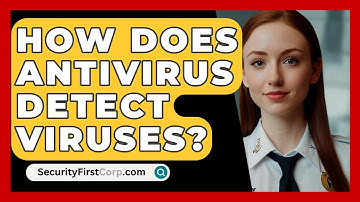 How Does Antivirus Detect Viruses? - SecurityFirstCorp.com