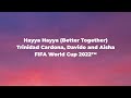 Hayya hayya better together  fifa world cup 2022  lyrics