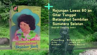 Download Lagu RISMALADEWI * NASIB MALANG * REJUNGAN  LAME  TAUN 80 AN  / GITAR TUNGGAL BATANGHARI SEMBILAN SUMSEL MP3