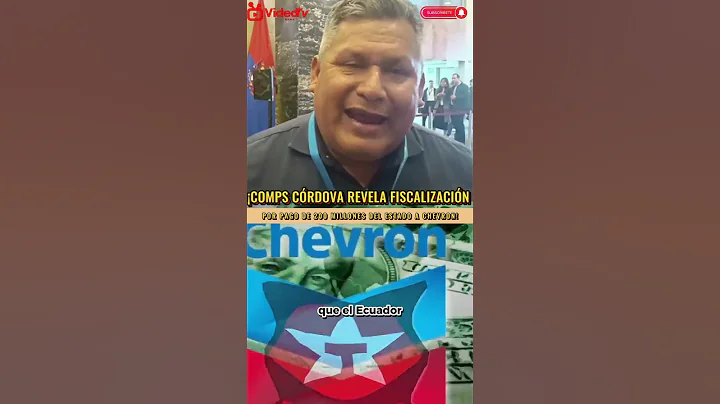 "COMPS CÓRDOVA revela FISCALIZACIÓN por PAGO 200 MILLONES del ESTADO a CHEVRON"