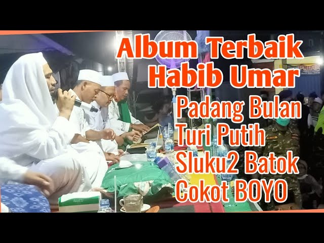 ALBUM TERBAIK HABIB UMAR // Sholawat versi Padang Bulan - Turi Putih - SLUKU2 BATOK - COKOT BOYO class=