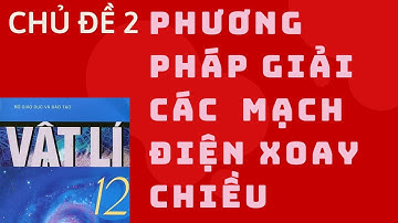 Chủ đề 2 phương pháp giải bài tập các mạch điện xoay chiều