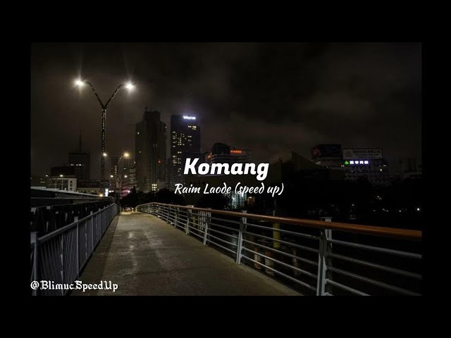 Komang - Raim Laode (speed up) class=