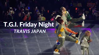 [ Travis Japan (トラジャ) ] 240223 ' T.G.I. Friday Night ' @ 大阪夜公演🌙 (Road to Authenticity)
