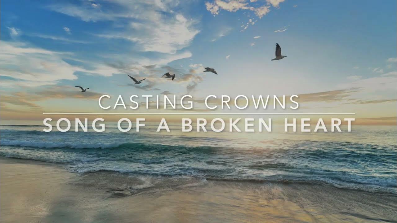 Song of a Broken Heart Casting Crowns (Lyric Video) YouTube