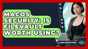 macOS Security: Is FileVault Worth Using? - All About Operating Systems