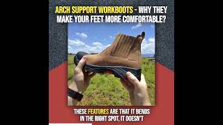 Arch Support Workboots - Why They Make Your Feet More Comfortable