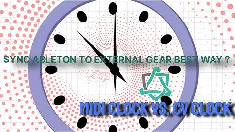 Midi Clock VS. CV Clock Sync your External Equipment to Ableton