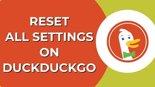 How to Reset All Settings on DuckDuckGo | Restore Default Settings Easily 2024