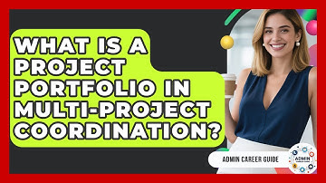 What Is A Project Portfolio In Multi-Project Coordination? - Admin Career Guide