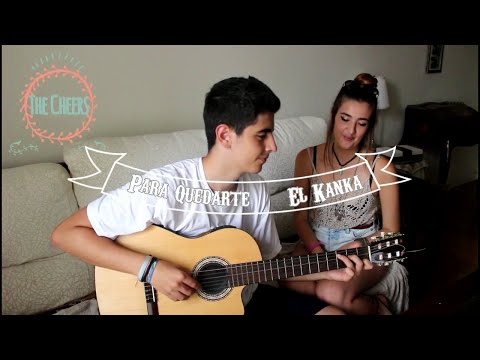 Para Quedarte El Kanka Cover The Cheers Para Quedarte El Kanka Cover The Cheers