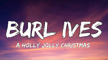 Burl Ives - A Holly Jolly Christmas (Lyrics)