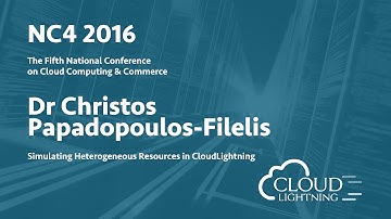 Simulating Heterogeneous Resources in CloudLightning [Dr Christos Papadopoulos-Filelis, NC4 2016]