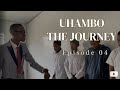 UHAMBO:THE JOURNEY | Ep4 'Love in the air'