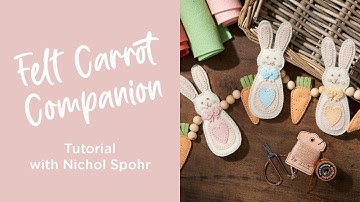 Felt Carrot Companion Tutorial | Spring Felt Stitch & Create Collection by Nichol Spohr