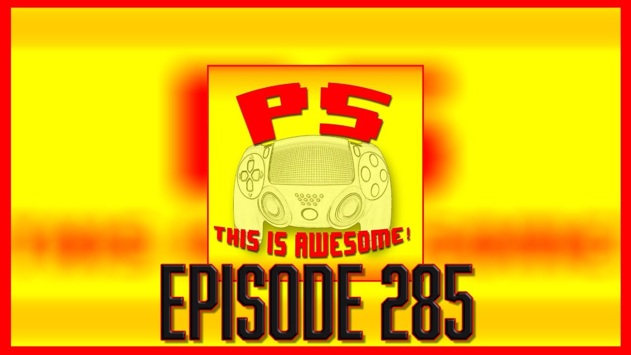 285. "Evan Rides Into the Sunset" - PS This is Awesome! (A PlayStation Podcast)