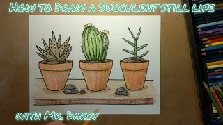 How to Draw a Succulent Still Life!