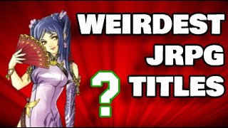 Top 25 Weirdest JRPG Titles