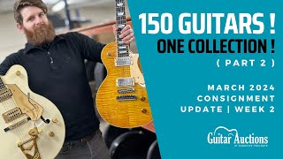 150 Guitars ! x One Collection (Part 2) | March 2024 Guitar Auction Consignment Update | Week 2