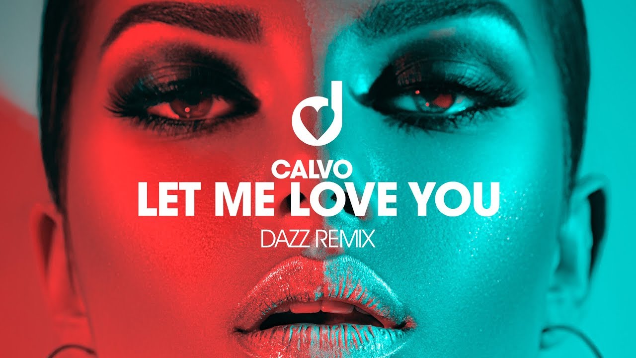 Calvo – Let Me Love You  (DAZZ Remix)