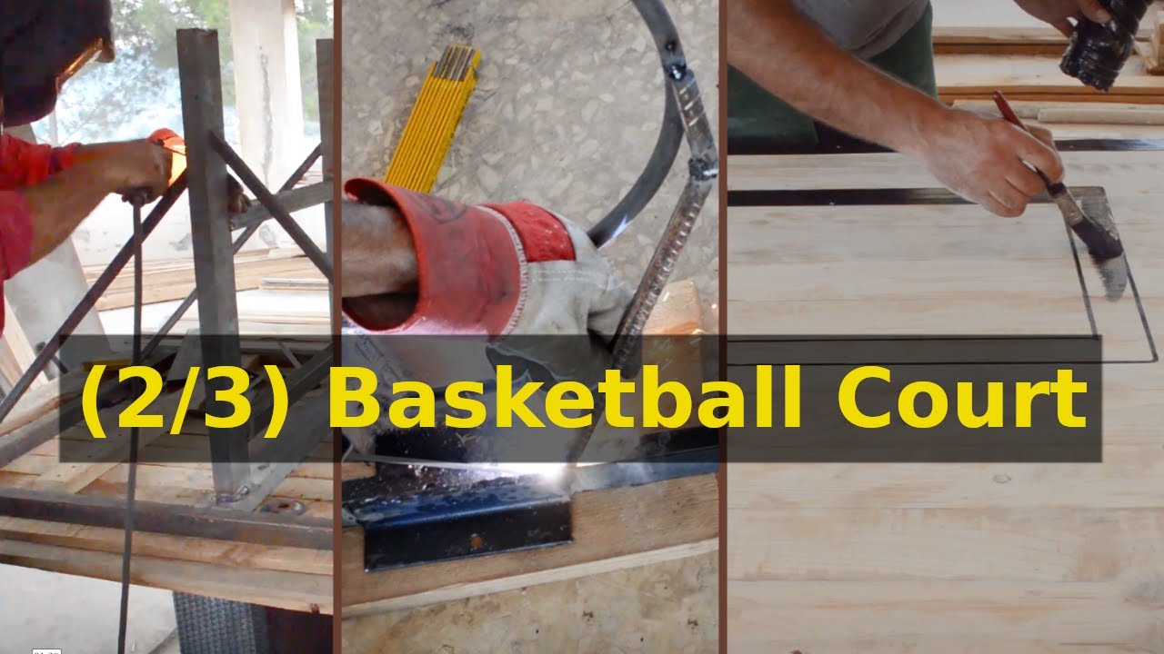 (2/3) Building a Basketball Court from Scratch: Welding, Board making, & Painting