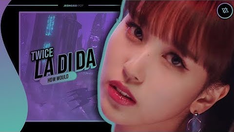 How would TWICE sing 