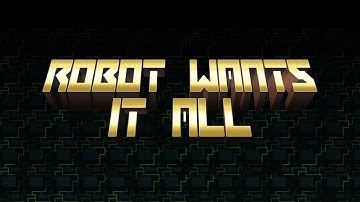 Robot Wants It All OST - Robot Wants All The Things