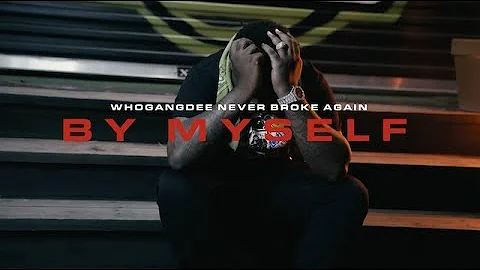 WhoGangDee Never Broke Again - By Myself (Official...
