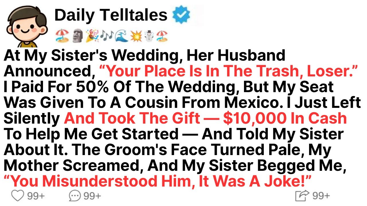 At My Sister's Wedding, Her Husband Announced, “Your Place Is In The Trash, Loser.” I Paid For 50%