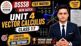 🔥 DSSSB TGT Maths 2026 | Vector Calculus Complete Chapter | Class 17| Selection-Oriented Preparation