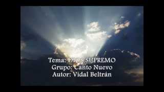 Video thumbnail of "Dios Supremo - Canto Nuevo"