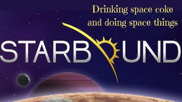 Starbound Part 1 - Going into Space and Trying Coke Starlight