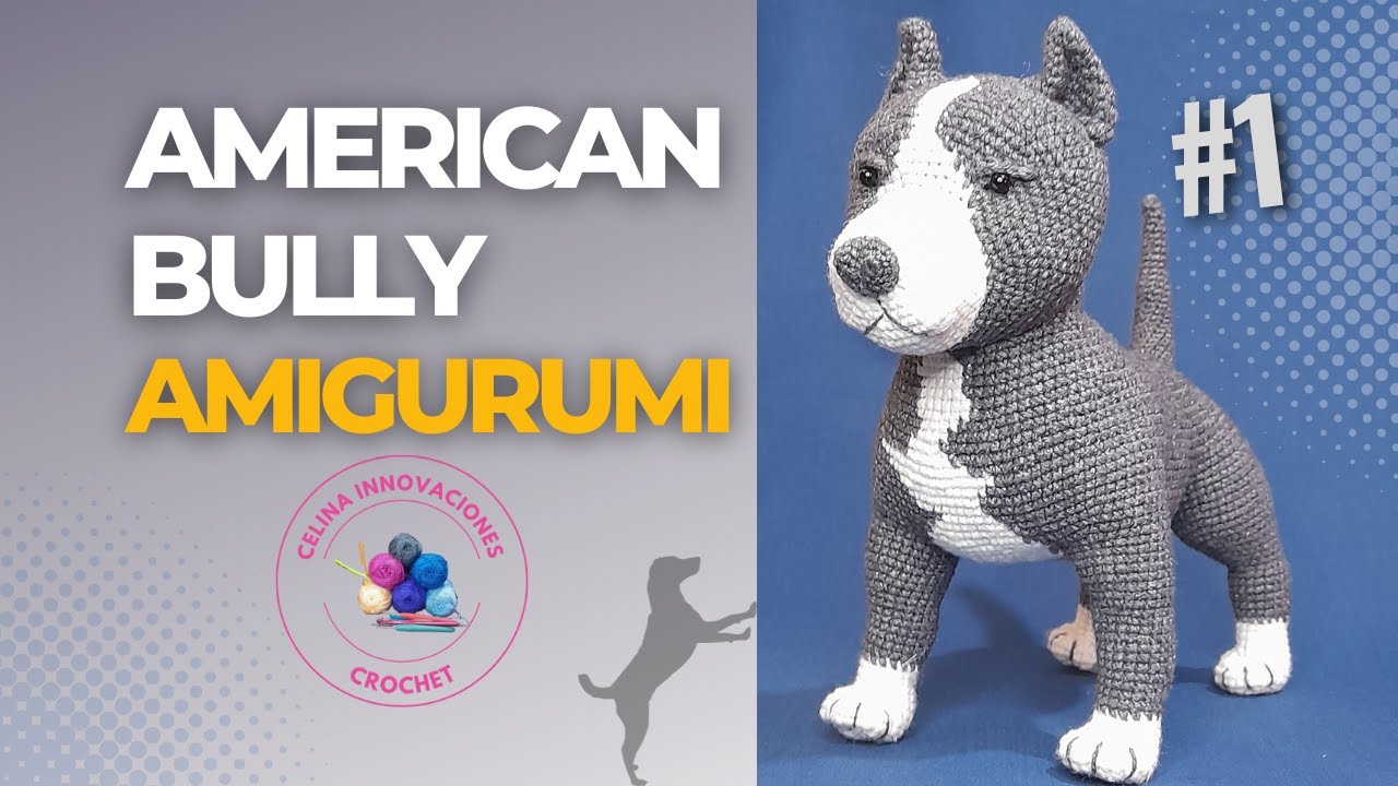 American Bully AMIGURUMI realista PASO A PASO Tutorial # 1 - Patron: Celina innovaciones crochet