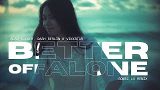 Better Off (Alone, Pt. III) - Gomez Lx Remix