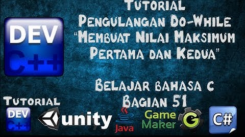 51 Tutorial Pengulangan While Maksimum pertama dan Kedua Bagian 51 - Belajar Bahasa C Dev-C++
