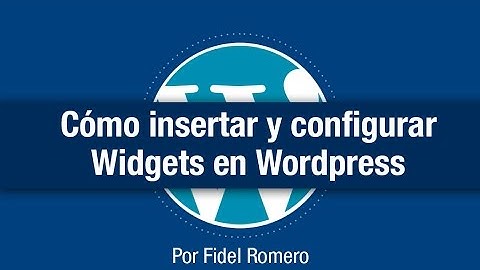 Cómo insertar y configurar Widgets en Wordpress