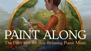 Relaxing Fantasy Art Paint Along | Fairy and the Boy (Piano Music)