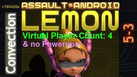 Assault Android Cactus: (no-Powerups) Lemon vs. (VPC4) Convection S+