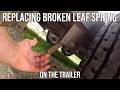Replacing a Broken Leaf Spring on the Trailer