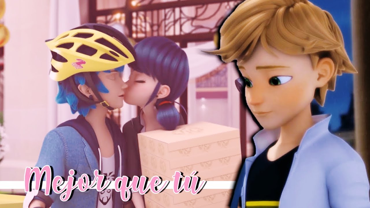 Marinette X Luka Adrien Mejor Que Tú Youtube