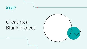 Creating a Blank Project | Loop11