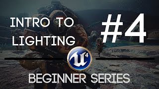 Unreal Engine! #4 (Lighting!) - Beginner Series