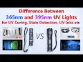 Difference Between 365nm and 395nm UV Lights for UV Curing, Stain Detection, UV inks etc