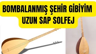 Bombalanmiş Şehi̇r Gi̇bi̇yi̇m - Uzun Sap Solfej