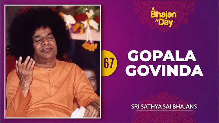 67 - Gopala Govinda | Sri Sathya Sai Bhajans