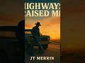 JT Merrin’s debut album Highways Raised Me is OUT NOW.