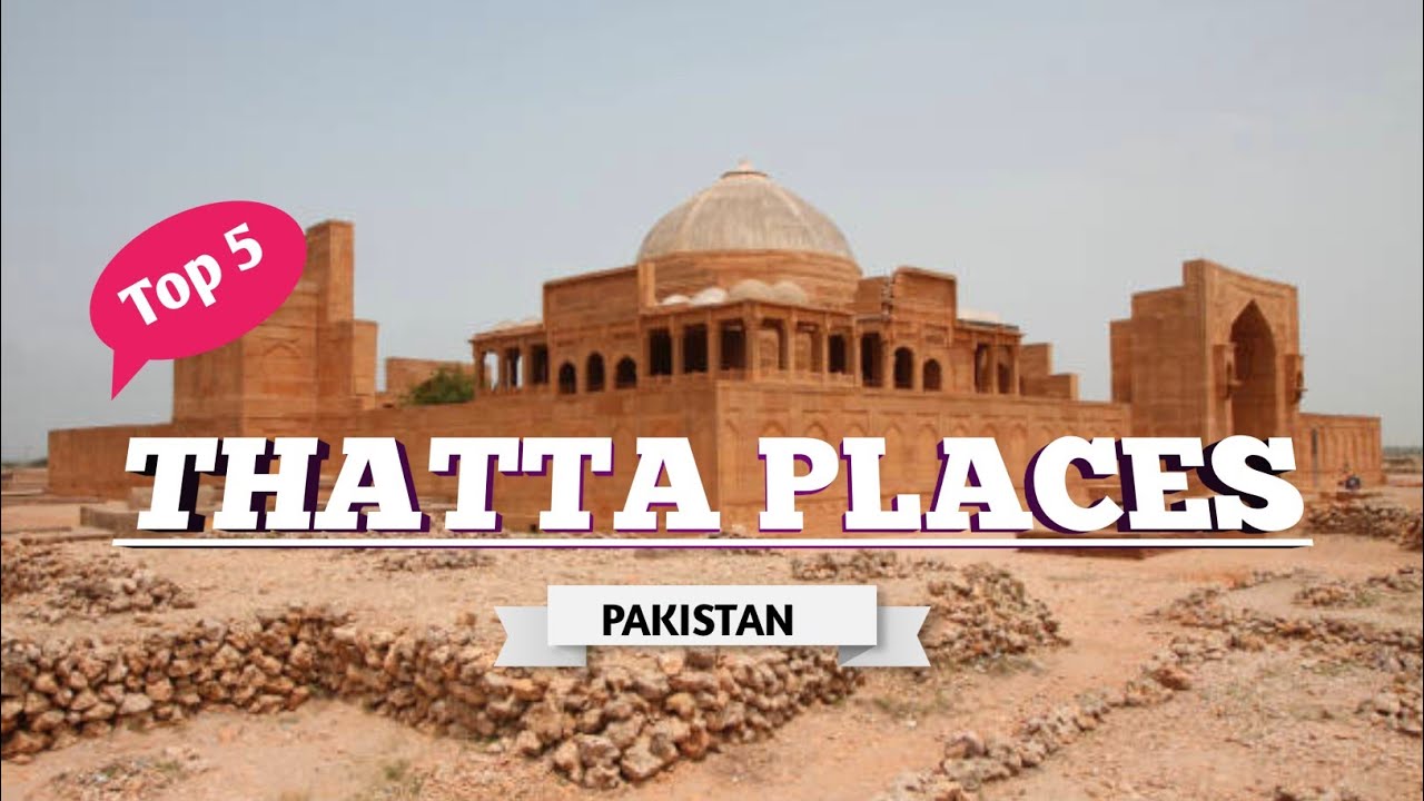 Top 5 Places to Visit in Thatta Sindh Pakistan | Vlog: 49