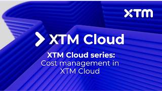 Webinar | XTM Cloud Series | XTM Connect Series Cost Management in XTM Cloud | 19 Apr 2022