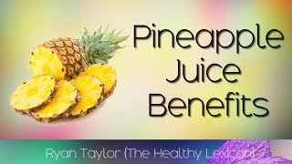 Pineapple Juice: Benefits and Uses